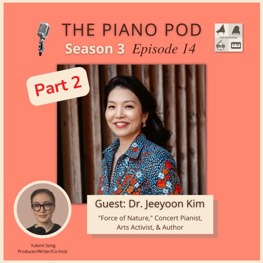 season-3-episode-14,-part-2:-dr.-jeeyoon-kim-—-“force-of-nature,”-concert-pianist,-art-activist,-&-author