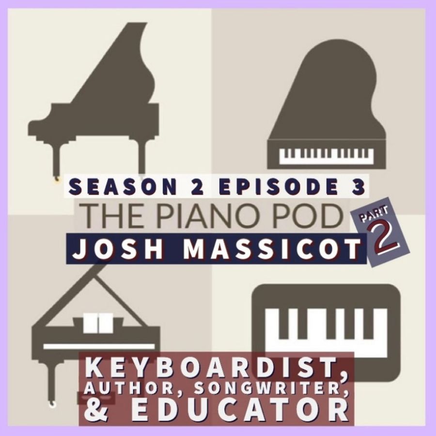 the-piano-pod,-season-2,-episode-3,-part-2:-josh-massicot-–-keyboardist,-author,-songwriter,-and-educator