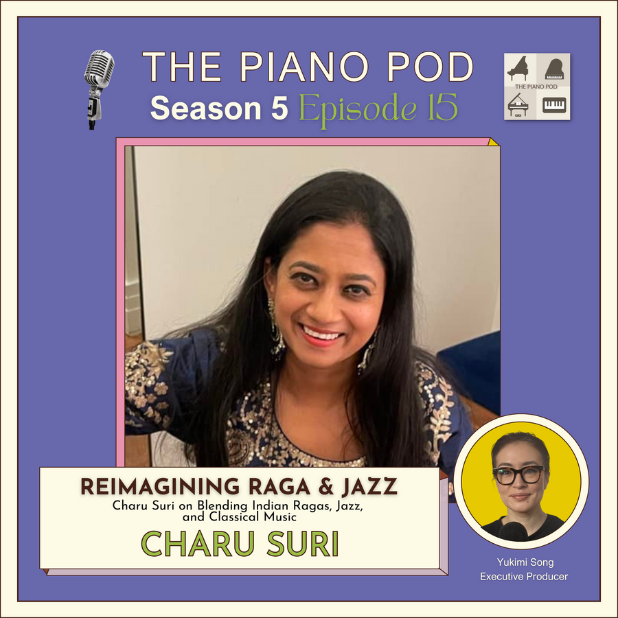 season-5-episode-15-“reimagining-raga-and-jazz”-feat.-charu-suri-–-pianist,-composer,-&-jazz-raga-pioneer